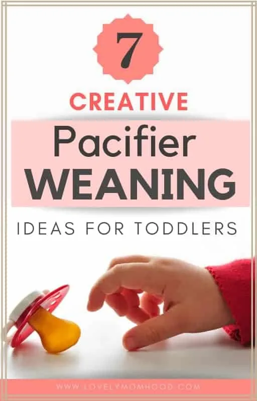 Learn the importance of pacifier weaning in toddlers and how to do it successfully with these creative pacifier weaning ideas and tips. #pacifierweaning