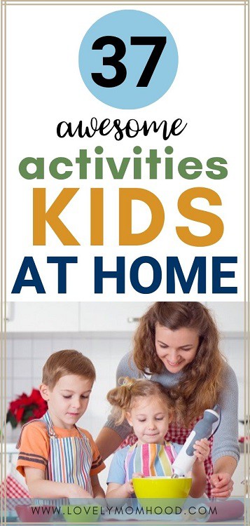 37 Indoor Fun and Educational Activities for Kids at Home